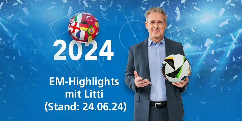 EM-Highlights mit Litti (Stand: 24.06.24)